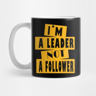 I'm A Leader Not A Follower Mug